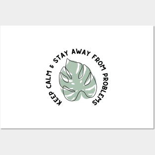 Keep Calm and Stay Away from Problems - Monstera Leaf Plant Design - Black and Green Posters and Art